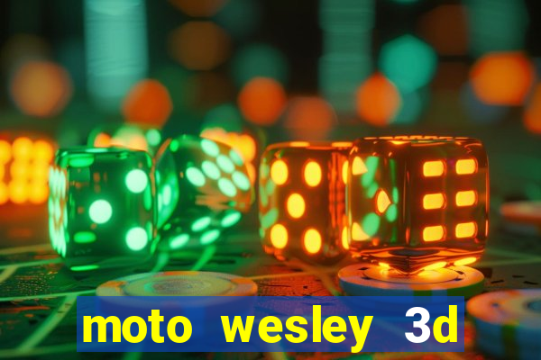 moto wesley 3d dinheiro infinito